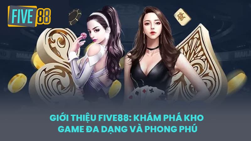 Giới thiệu FIVE88: Khám phá kho game đa dạng và phong phú