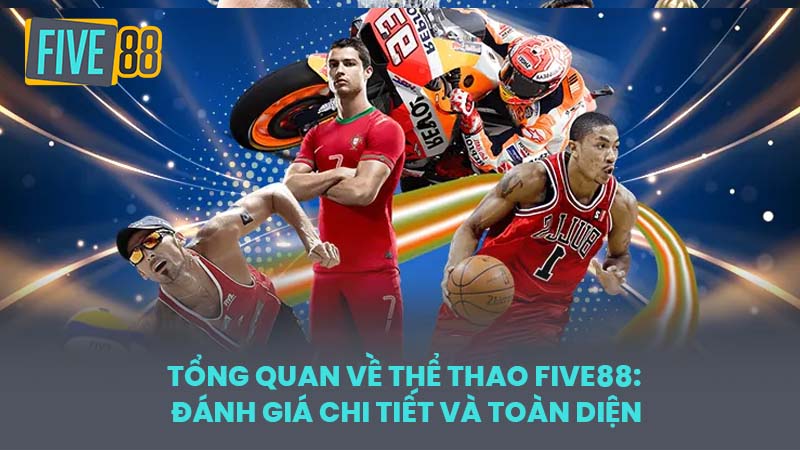 Tổng quan về Thể Thao FIVE88: Đánh Giá Chi Tiết và Toàn Diện